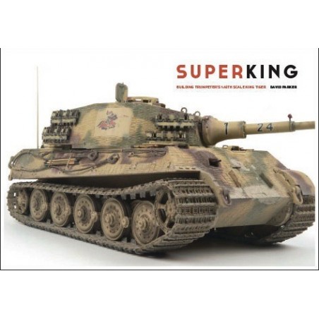 SUPERKING IBUILDING TRUMPETER’S 1:16TH SCALE KING TIGER