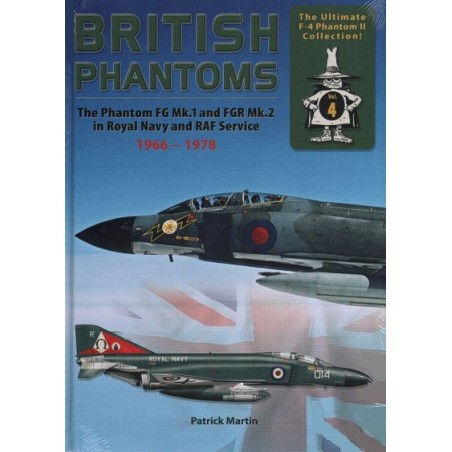 British Phantoms. The McDonnell Phantom FG Mk.1 and FGR Mk.2 in Royal Navy and RAF Service 1966-1978 