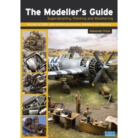 The Modeller's Guide: Superdetailing, Painting and Weathering