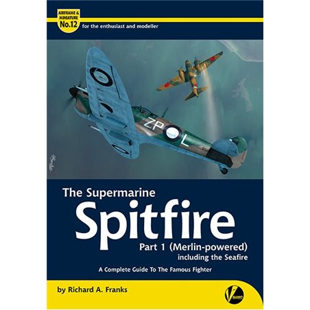 Valiant Wings Publishing Airframe & Miniatures  AM-12 The Supermarine Spitfire Part 1 (Merlin-powered)