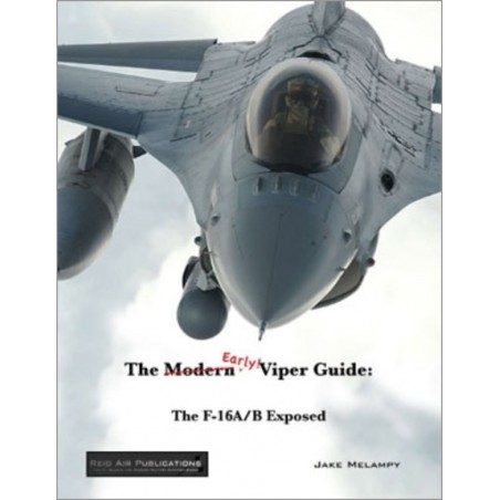 The EARLY Viper Guide: The F-16A/B Exposed