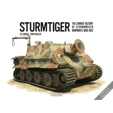Panzerwrecks Sturmtiger: The Combat History of Sturmmörser Kompanies 1000-1002