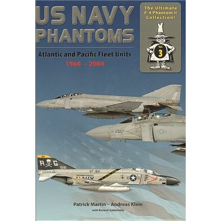 The Ultimate F-4 Phantom Collection No.3 US Navy Phantoms : Atlantic and Pacific Fleet Units 1960 - 2004