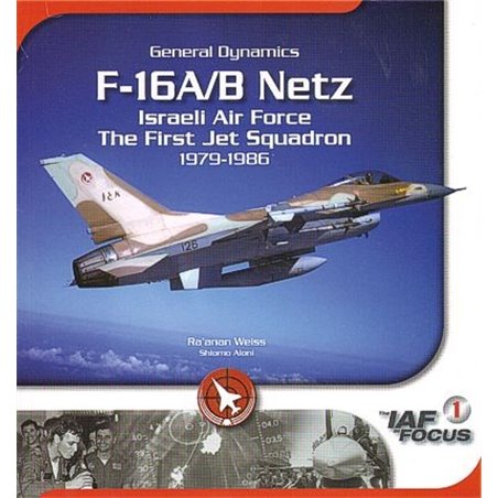 General-Dynamics F-16A/B Netz Israeli Air Force The First Jet Squadron 1979-1986 