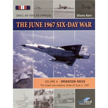 The June 1967 Six-Day War. Volume 1. Operation Focus by Shlomo Aloni. Laminated card Cover. 208 pages